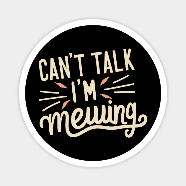 Cant Talk Im Mewing Magnet by The WYLD Tribe